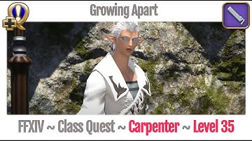 FFXIV Carpenter Class Quest Level 35 ~ A Realm Reborn ~ Growing Apart