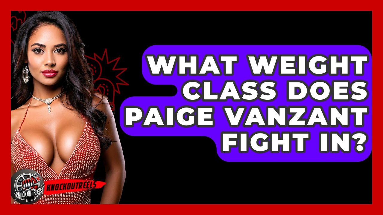 What Weight Class Does Paige VanZant Fight In? - Knock Out Reels