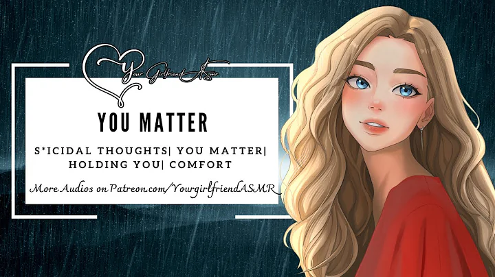 ASMR| You Matter [TW; Depression, S*icidal thoughts] [Holding You| [Comfort] [Soothing]