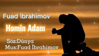 Fuad İbrahimov - Həmin Adam (Official Audio)