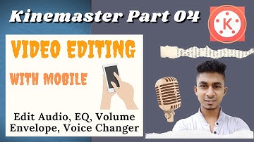 Part 04, Video Editing by KineMaster with Mobile//Audio, EQ, Volume Envelope, Reverb, Voice Changer