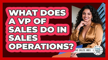 What Does A VP Of Sales Do In Sales Operations? - Find Sales Jobs