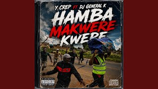 HAMBA MAKWERE KWERE (feat. DJ GENERAL K)