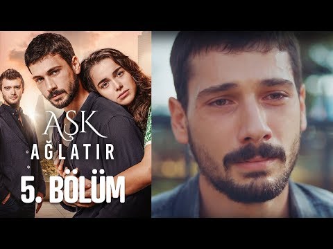 Aşk Ağlatır 5. Bölüm