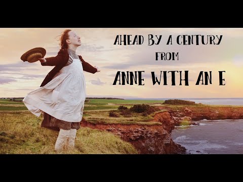 Anne With An E Ahead By A Century Lyrics