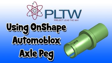 PLTW IED: Using OnShape - Automoblox - Axle Peg