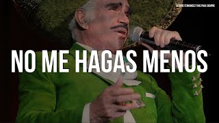 Vicente Fernández - No Me Hagas Menos Letralyrics