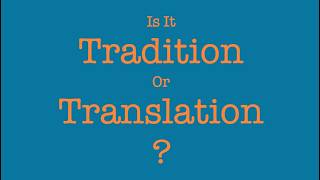 Is It Tradition Or Translation?