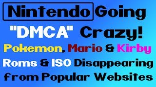 NINTENDO DMCAing EVERY MAINSTREAM Title from ROM Websites & Multiple 3DS titles Vanish