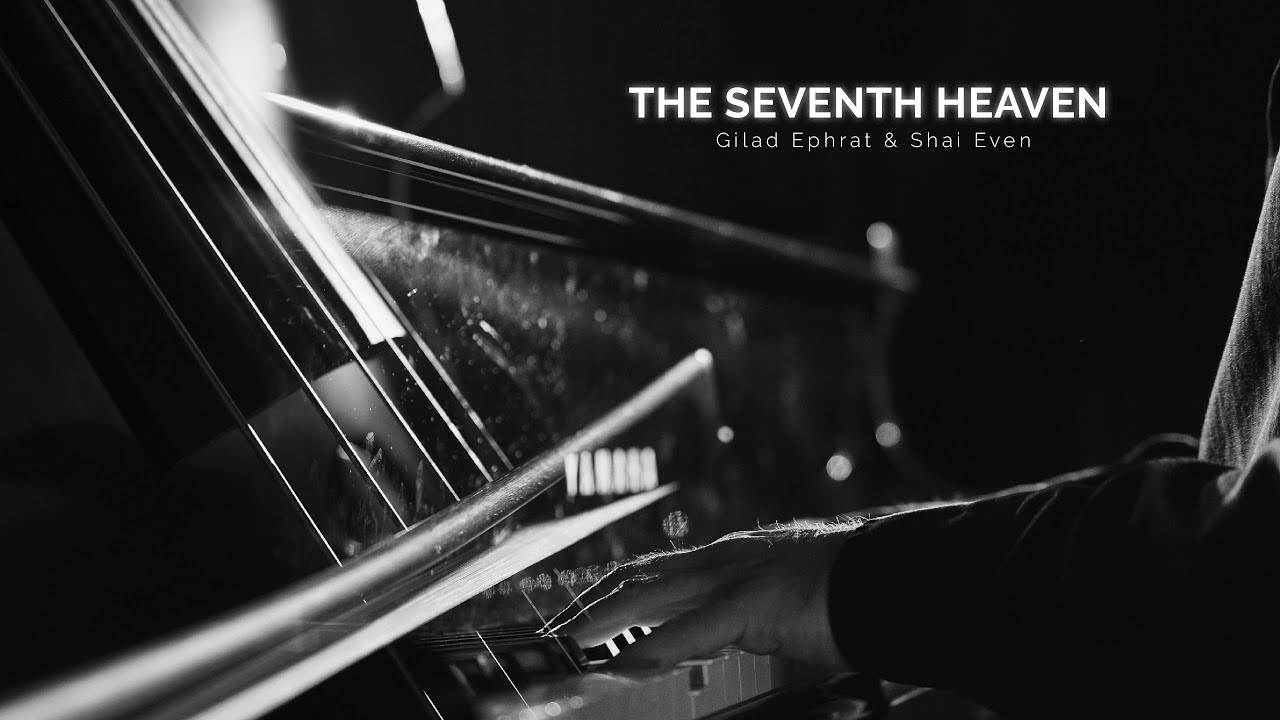 The Seventh Heaven - Gilad Ephrat & Shai Even
