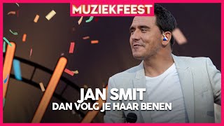 Jan Smit - Dan volg je haar benen | Muziekfeest op het Plein 2019