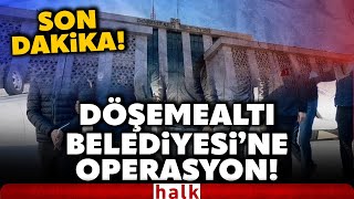 Son Daki̇ka Antalya Döşemealtı Belediyesine Operasyonu 10 Şüpheli Gözaltına Alındı