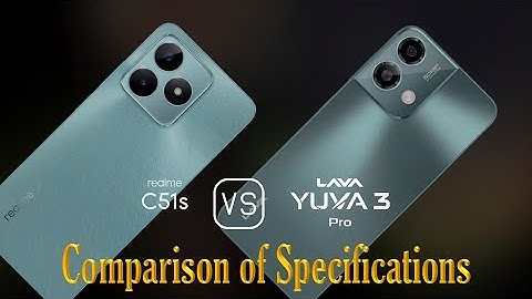 Realme C51s vs. Lava Yuva 3 Pro: A Comparison of Specifications