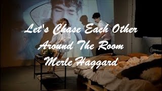 Let&#39;s Chase Each Other Around The Room - Merle Haggard (Lyrics - Letra)