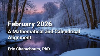 February 2026: A Mathematical and Calendrical Alignment | By Eric Chamchoum, PhD
