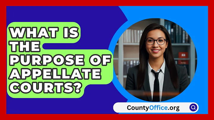 What Is The Purpose Of Appellate Courts? - CountyOffice.org