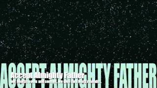 Video thumbnail of "Accept Almighty Father"