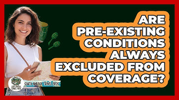Are Pre-Existing Conditions Always Excluded From Coverage?