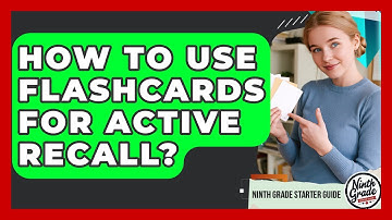 How To Use Flashcards For Active Recall? - Ninth Grade Starter Guide