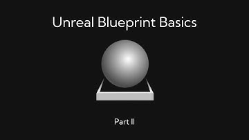 Unreal Engine - Blueprint Basics - Part 2