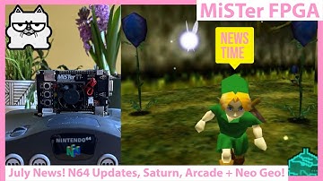 MiSTer FPGA July News! N64 Core Updates! New Sega Saturn Core! Neo Geo Updates + Arcade Cores