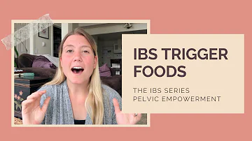 IBS Trigger Foods // Pelvic Empowerment IBS Series Part 2