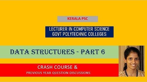 Data structures - Part 6 #  Lecturer in Polytechnic | Computer Science Engineering | Kerala PSC