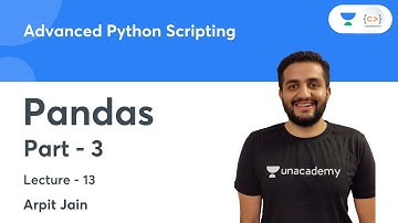 Pandas - Part 3 | L 13 | Advanced Python Scripting | Arpit Jain
