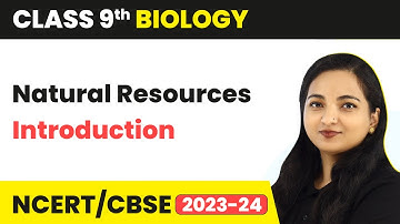 Natural Resources - Introduction | Class 9 Biology Chapter 5 (2023-24)
