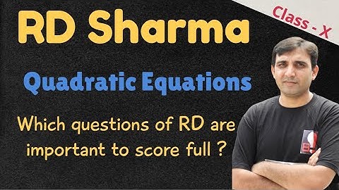 Quadratic Equations RD Sharma : Which Questions to be Revised to score Full by Ashish Bajpai Sir
