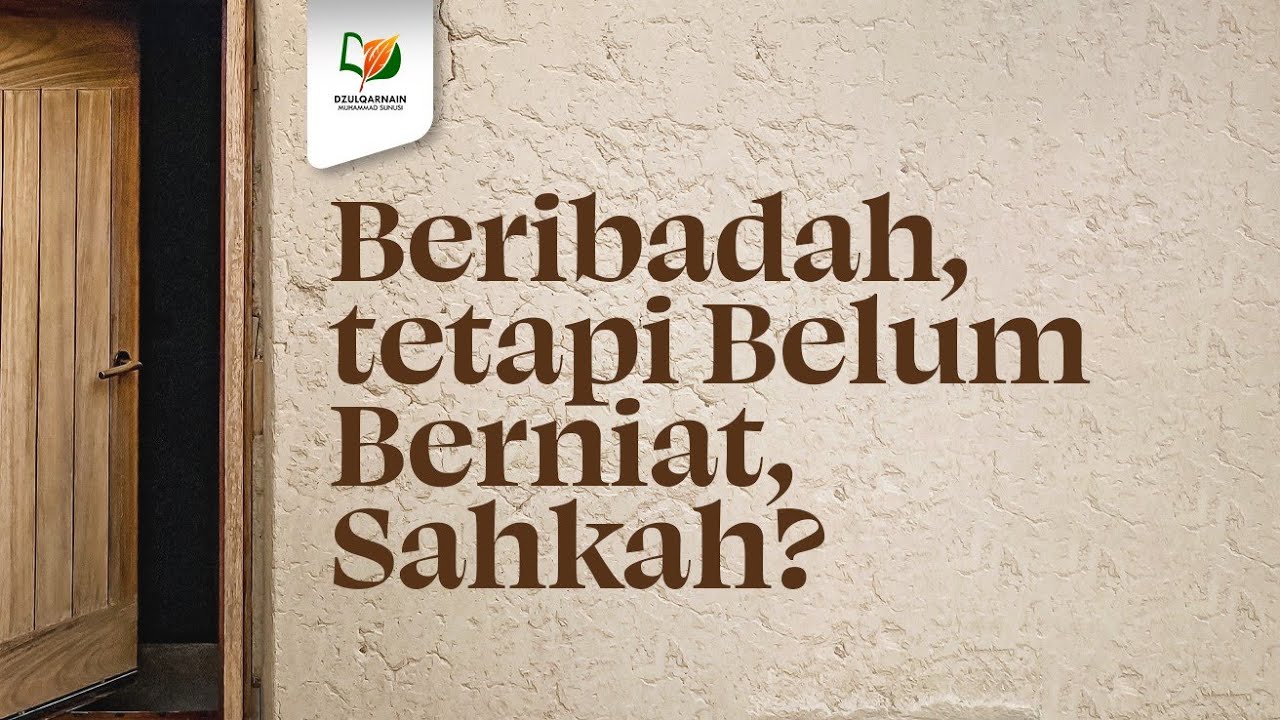 ⁣Beribadah, tetapi Belum Berniat, Sahkah?