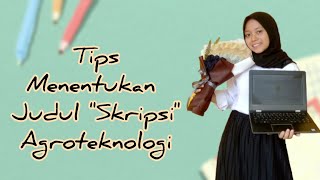 Tips Menentukan Judul Skripsi Agroteknologi | #kuliahpertanian2022 Tips Menentukan Judul Skripsi Agroteknologi | #kuliahpertanian2022