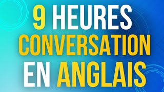 9 Heures de Pratique d&#39;écoute en Anglais ||| Apprendre des phrases de Conversation en Anglais