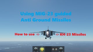 How To Use Kh-23 Missiles Mig-23Su-22