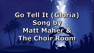 Go Tell It (Gloria) - Matt Maher & The Choir Room | Advent Lyric Video
