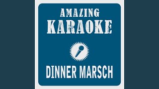 Dinner Marsch (Karaoke Version)