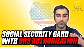 What Does Social Security Card with DHS Authorization Mean?