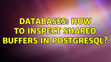 Databases: How to inspect shared buffers in PostgreSQL?