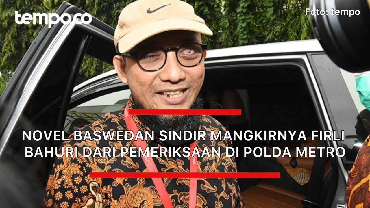 Firli Mangkir dari Pemeriksaan di Polda Metro, Novel Baswedan: Padahal Sering Minta Orang Kooperatif