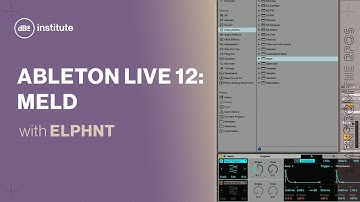 Unpacking Ableton Live 12 with ELPHNT: Meld & scale awareness