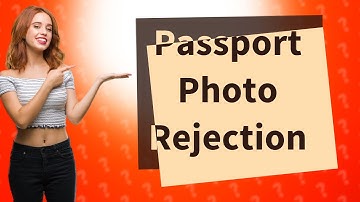 Why do passport photos get rejected?