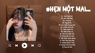 Suýt Nữa Thì, Hẹn Một Mai, Từng Là, Người Ấy - List Những Bản Hits Nhạc Trẻ Nhẹ Nhàng Gây Nghiện