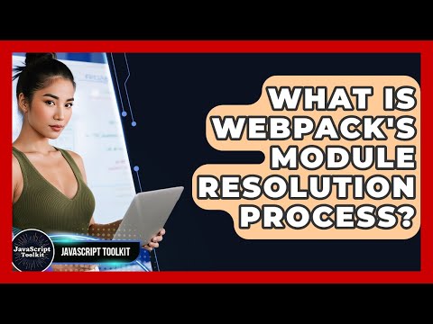 What Is Webpack's Module Resolution Process? - JavaScript Toolkit