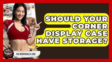 Should Your Corner Display Case Have Storage? - The Memorabilia Zone