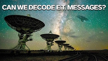 Would We Ever Be Able To Decode A Signal From E.T?