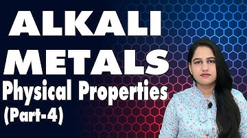 Chemistry | Physical Properties of Alkali Metals | Class 11 | Part 4 | S Block Elements | Group 1