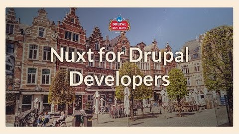 Nuxt for Drupal Developers Modern Frontend Without the JavaScript Jungle