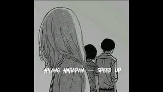 hilang harapan speed up,[read desk]