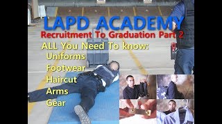 LAPD Academy Part 2 of 3: ALL you need to know... Uniforms, Footwear, Gear, Arms & Haircut