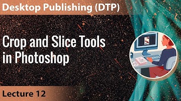 Lecture 12: Crop and Slice Tools in Photoshop | Desktop Publishing DTP